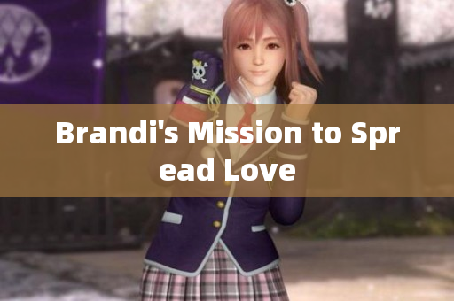 Brandi's Mission to Spread Love