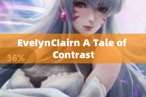 EveIynCIairn A Tale of Contrast